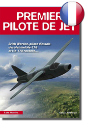 PREMIER PILOTE DE JET Erich Warsitz, pilote d'essais des Heinkel He 176 et He 178 reconte ...